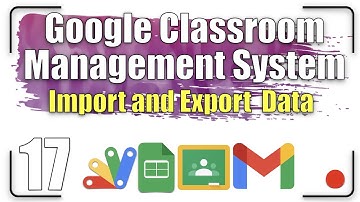 Google Classroom Management System - Import and Export Data 17 | Apps Script
