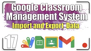Google Classroom Management System - Import and Export Data 17 | Apps Script