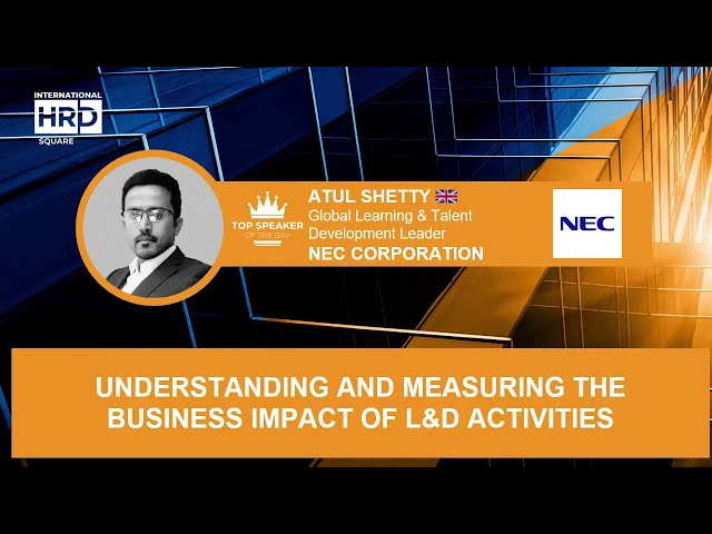 Understanding And Measuring The Business Impact Of L&D Activities NEC CORPORATION UK