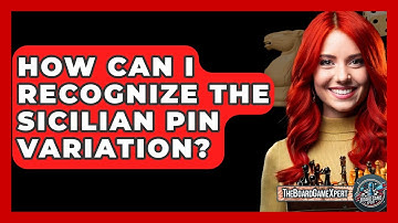 How Can I Recognize The Sicilian Pin Variation? - The Board Game Xpert
