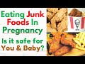 Eating Junk Food In pregnancy, Is it Safe? | Harmful Effects of Eating Junk Food During Pregnancy