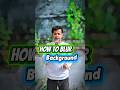 How to Blur Background in Capcut