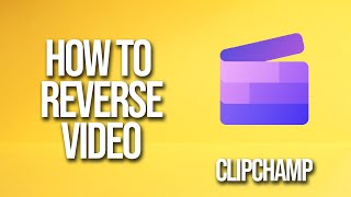 How To Reverse Video Clipchamp Tutorial screenshot 3