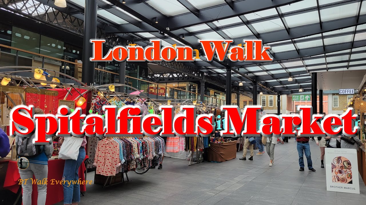 London Walk - Spitalfields Market/Arts Market/Clothing & Accessories/Food & Drinks/Street Food