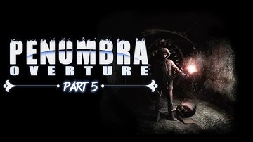 Penumbra: Overture | Getting to the explosive room | Part 5  [Lets Play, Walkthrough, Playthrough]