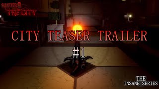 The Insane Series - City Teaser Trailer 1