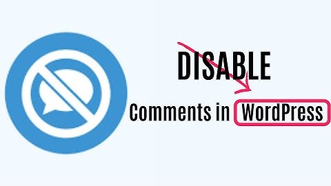 How to Disable Comment on WordPress Website • Gutenberg & Classic Editor