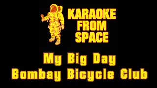 Bombay Bicycle Club • My Big Day | Karaoke • Instrumental • Lyrics