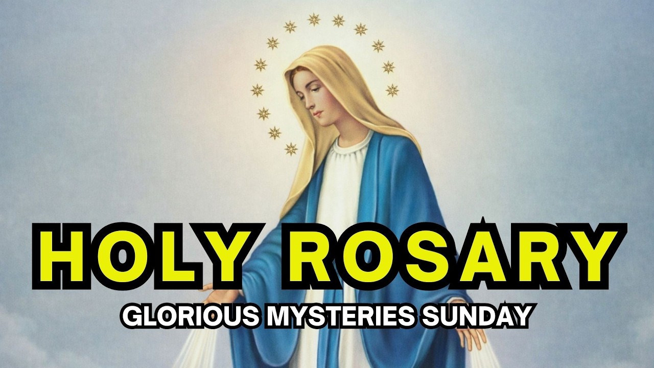 Holy Rosary Glorious Mysteries Sunday Today