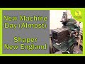 New Machine Day (almost) Shaping Machine, New England Shaper