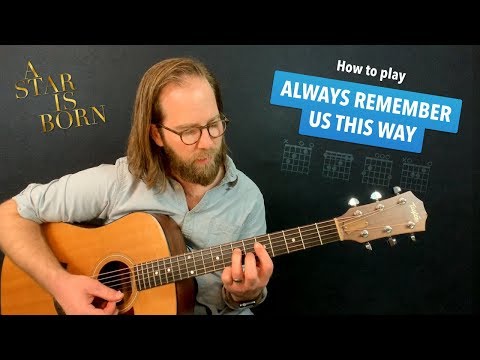 Always Remember Us This Way A Star Is Born Lady Gaga Guitar Lesson W Chords