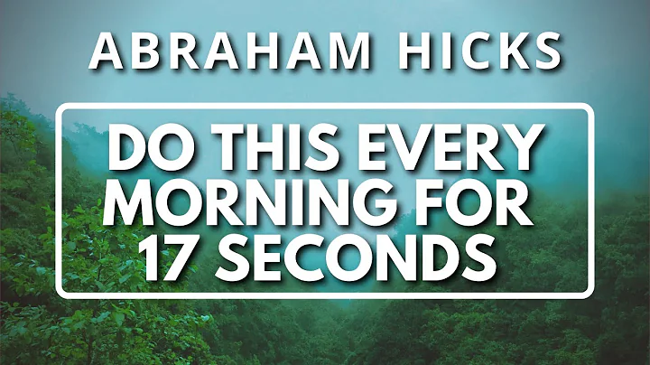 Abraham Hicks | Do This Every Morning for 17 Seconds | Most Powerful Manifestation Tool