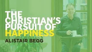 The Christian’s Pursuit of Happiness