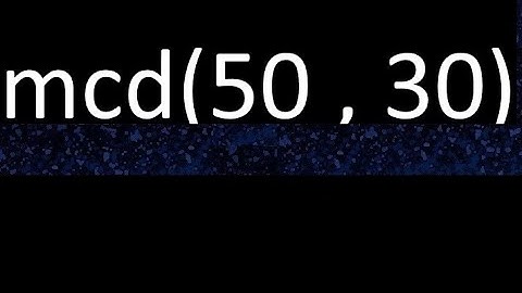 mcd 50 y 30 , maximo comun divisor , mcd(50 , 30) como se halla , ejemplos