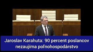 Jaroslav Karahuta 90 Percent Poslancov Nezaujíma Poľnohospodárstvo