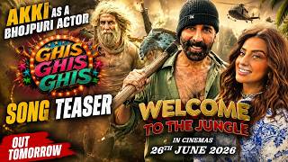 GHIS GHIS GHIS Song Teaser OUT 🔥 Akki Turns Bhojpuri Star In Welcome To The Jungle || AKN