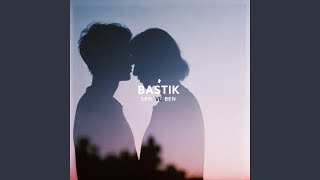 Senle Susarım - BASTIK