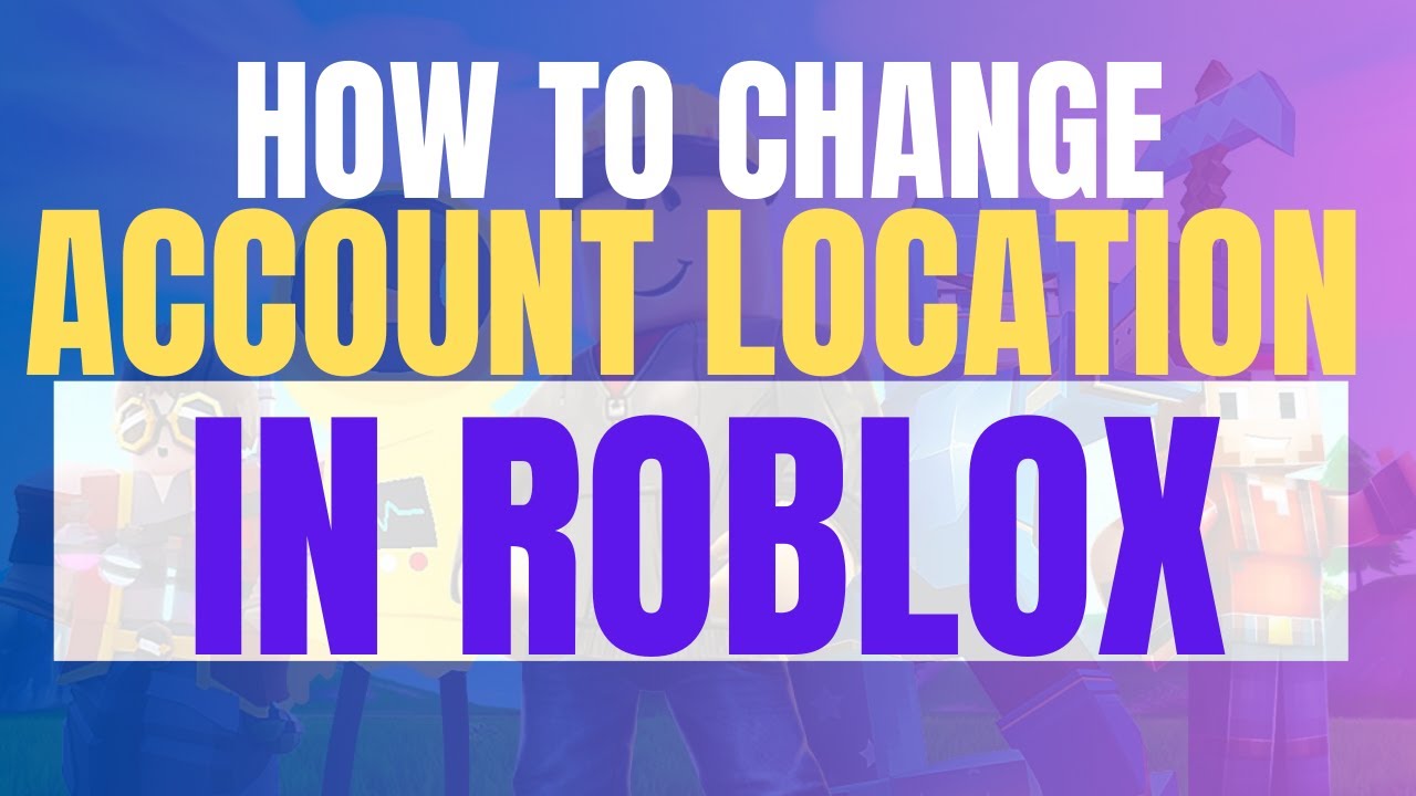 How To Change Account Location Roblox 2025 YouTube 
