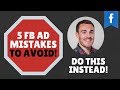 5 FACEBOOK AD MISTAKES THAT RUIN YOUR CAMPAIGNS!