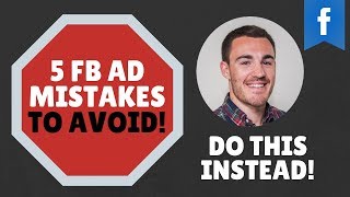 5 FACEBOOK AD MISTAKES THAT RUIN YOUR CAMPAIGNS!
