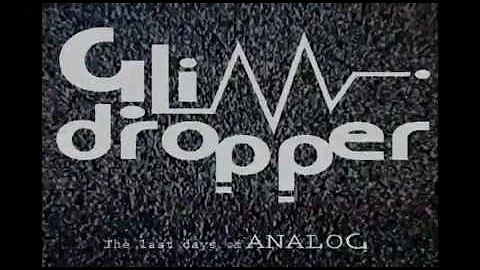 Glim Dropper: The making of Last Days of Analog