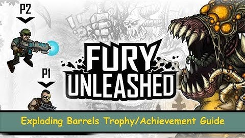 Exploding Barrels Trophy / Achievement Guide - 3 kills with 1 Barrel Explosion: Fury Unleashed