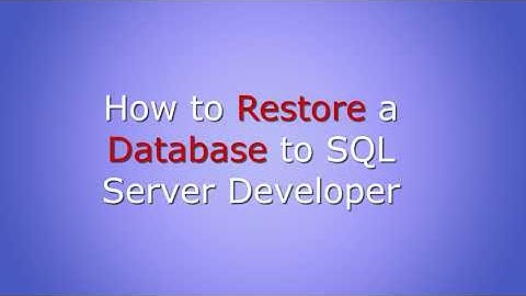 How to restore a Database to SQL Server Developer