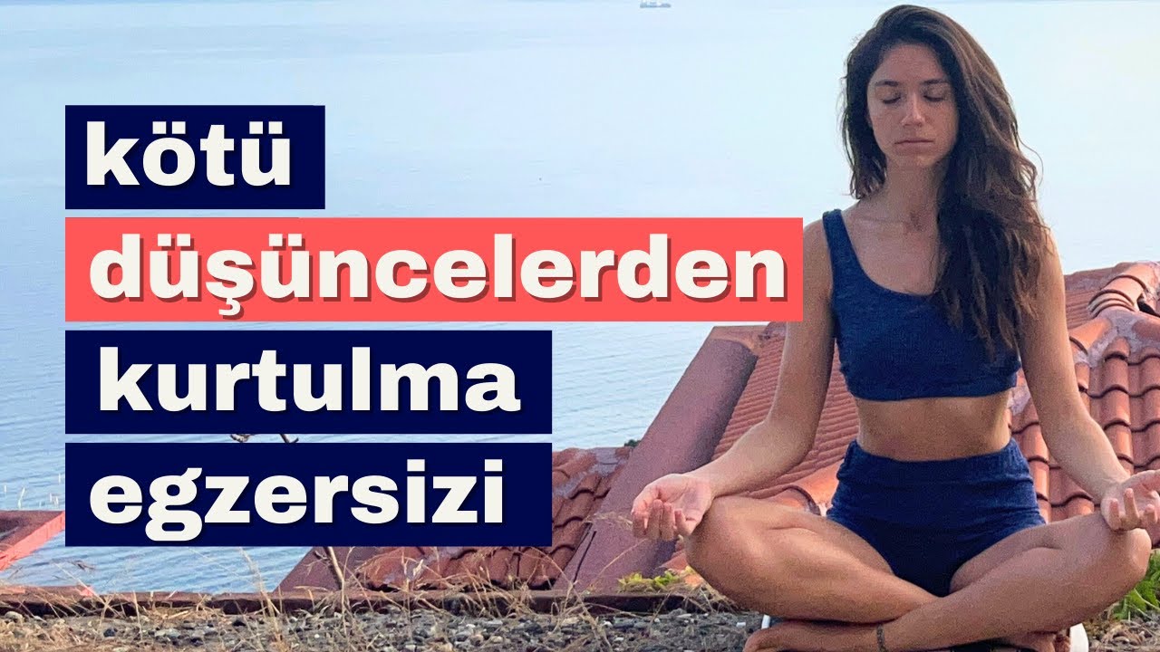 Olumsuz Düşüncelerle Başa Çıkma Meditasyonu
