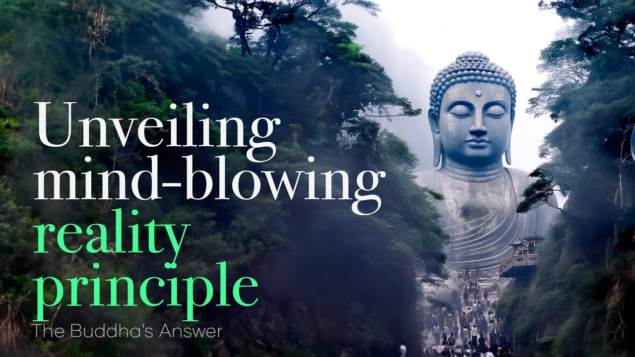 Unveiling Buddhism's Reality Principle That Will Change Your Life ...