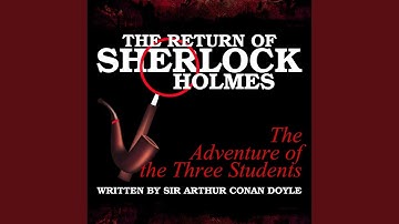 The Return of Sherlock Holmes - The Adventure of the Three Students, Pt. 1.1 - The Return of...