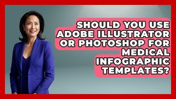 Should You Use Adobe Illustrator Or Photoshop For Medical Infographic Templates?