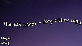 The Kid LAROI - Any Other Way (Unreleased) (Lyrics)