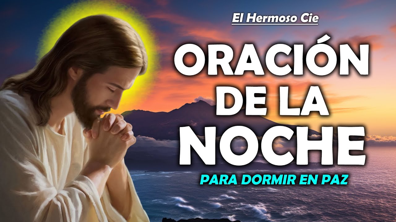 🔴Oración De La Noche De Hoy | Oración a Jesús, para Dormir en Paz y ...
