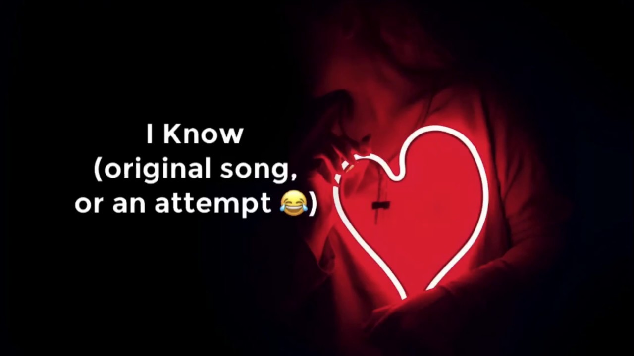 I Know (Original Song Composition)