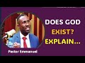 DOES GOD EXIST OR NO? PASTOR EMMANUEL'S UNDERSTANDING