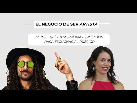 Se infiltró en su propia exposición para escuchar al público | El Negocio De Ser Artista