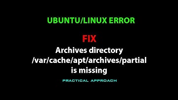 LINUX : Archives directory /var/cache/apt/archives/partial is missing