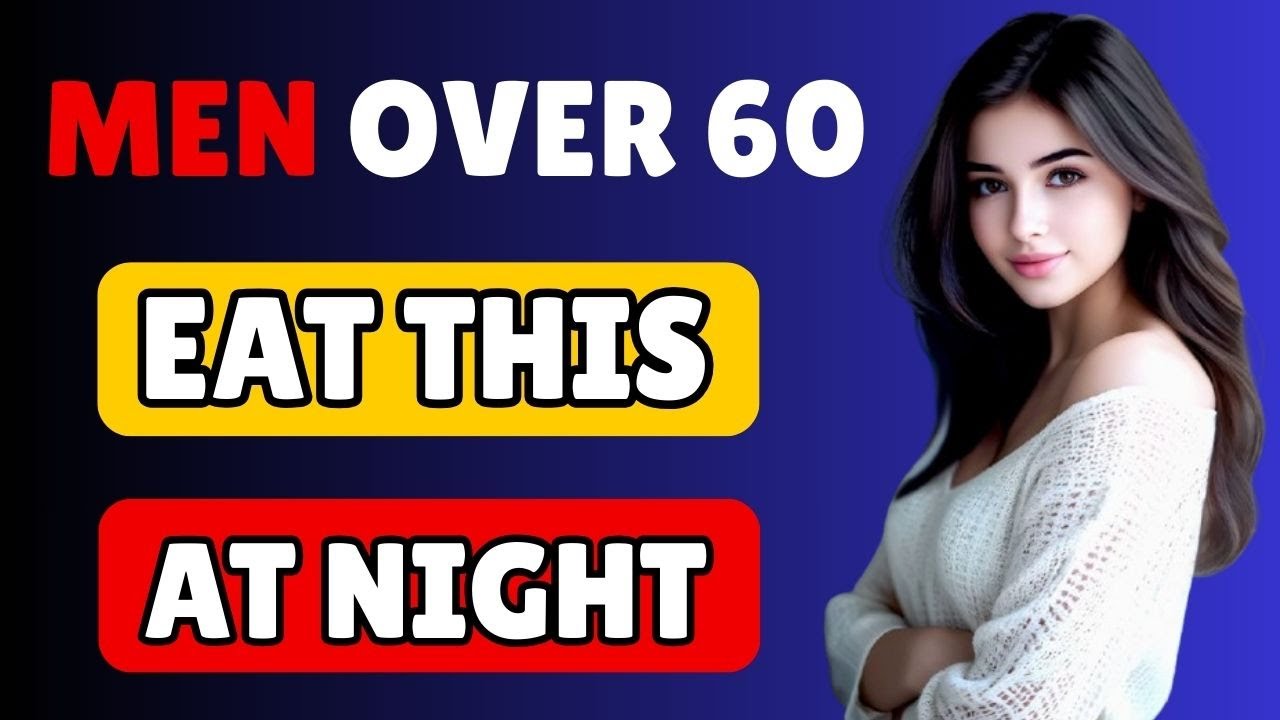 Men Over 60: Eat THIS at Night and Wake Up With Stronger Morning Power