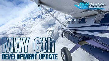 May 6th Development Update | Microsoft Flight Simulator 2020