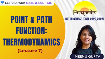 Point & Path Functions Of Thermodynamics | PRARAMBHA Batch Course For GATE/ESE | Meenu Gupta
