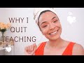 Why I Quit Teaching | THE TRUTH