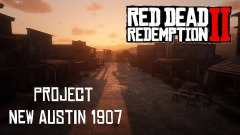 Project New Austin 1907 (RDR2 MODS)