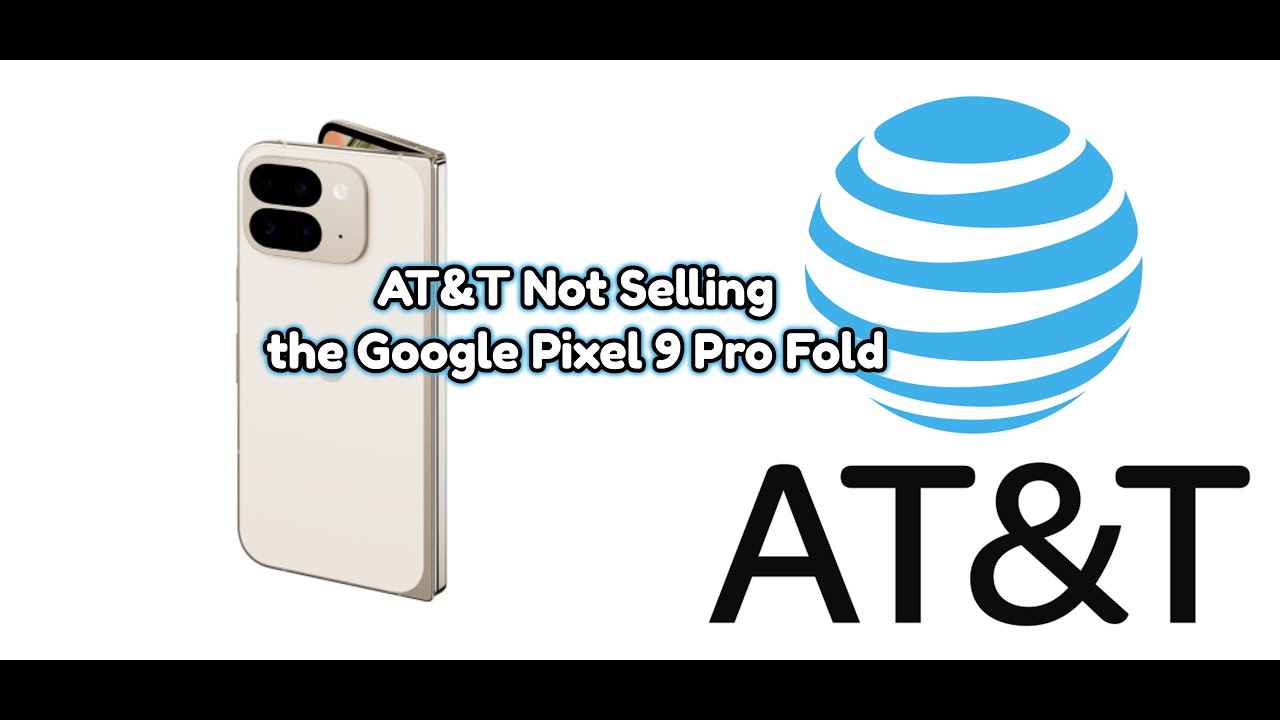 AT&T Not Selling Pixel 9 Pro Fold - YouTube