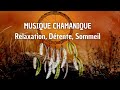 Musique chamanique pour se relaxer et dormir dtente relaxation et sommeil