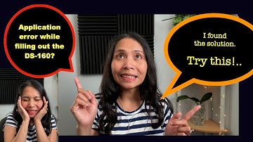 How To Resolve the DS-160 "Application Error" When the Site Times Out Repeatedly