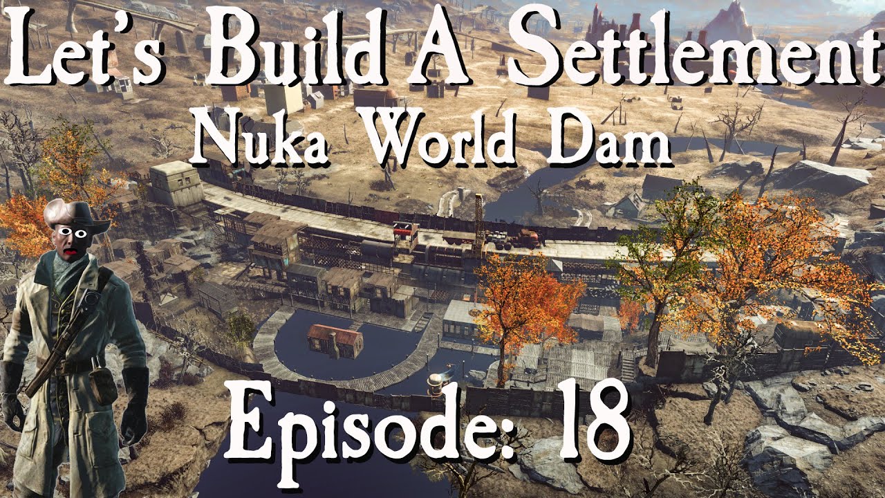 Let's Build A Settlement Nuka World Dam: Episode 18