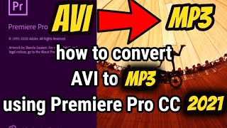 [SOLVED]how to convert AVI to MP3 in adobe premiere || AVI to MP 3 using premiere pro cc(2021)