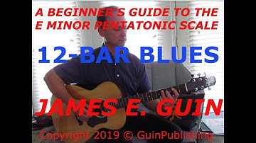 A Beginners Guide to the E Minor Pentatonic Scale: 12-Bar Blues