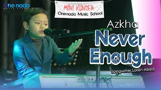 Azkha - Never Enough| ONE NADA MUSIC SCHOOL Jilid 8