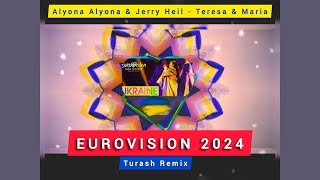 Alyona Alyona & Jerry Heil - Teresa & Maria (Turash Remix) Ukraine 🇺🇦 | Eurovision 2024